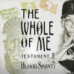 The Whole Of Me - Testament I - Blood Shanti