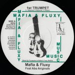 1st Trumpet / 1st Trumpet Dub - Mafia And Fluxy Feat Aba Ariginals / Pharmacist