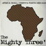 Africa Stretch Forth Her Hand - The Mighty Three's