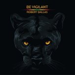 Be Vigilant - Robert Dallas
