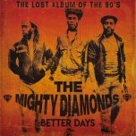 BETTER DAYS The Lost Album Of The 90s - The Mighty Diamonds