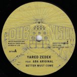 Better Must Come / Better Dub Come - Yared Zedek Feat Aba Ariginal 