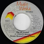 Big All Around / Rule Ragamuffin Ver - Dennis Brown And Gregory Isaacs