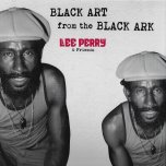 Black Art From The Black Ark - Various..Junior Murvin..Jimmy Riley..Henrick Nicholson..Danny Clarke..Lord Creator