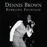 Bubbling Fountain (Love Jah) / Love Jah Dub / Ray Symbolic Love Jah Dub Special - Dennis Brown