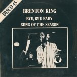 Bye Bye Baby / Song Of The Season - Brenton King