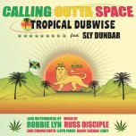 Calling Outta Space - Tropical Dubwise Feat Sly Dunbar