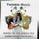 Daniel In The Lions Den - Neville Forrest (Son Of Jah)