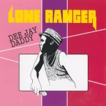 Dee Jay Daddy - Lone Ranger