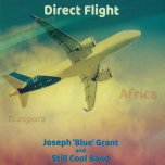 Direct Flight - Joseph Blue Grant And Still Cool Band
