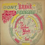 Don't Break Your Promise - John Holt