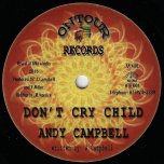 Dont Cry Child / Deh Pon Fyah - Andy Campbell / Rick Wayne
