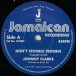 Dont Trouble Trouble / Ver - Johnny Clarke