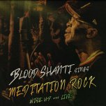 MEDITATION ROCK Wise Up And Live - Blood Shanti
