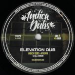 Elevation Dub / Higher Dub - Indica Dubs And Kai Dub