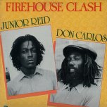 Firehouse Clash - Junior Reid And Don Carlos