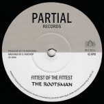 Fittest Of The Fittest / Fittest Of The Fittest Dub - The Rootsman