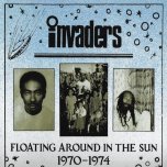 Floating Around In The Sun 1970-1974 - Invaders