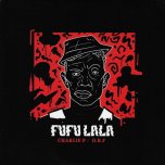 Fufu Lala / Fufu Dub / Rebel Daawtaz / Hustler / Rebel Hustler Dub - OBF / Charlie P / Aza Lineage / 