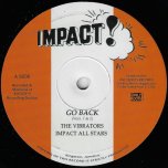 Go Back Ver 1 / Ver 2 / Ver 3 / Ver 4 - The Vibrators / Impact All Stars