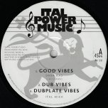 Good Vibes / Dub Vibes / Dubplate Vibes / Italist / Italist Dub / Dub Italilst - Baba Ras / Ital Mick / Ital Sash