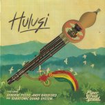 Hulusi / Hulusi Remix - Piper Street Sound Feat General Pecos / Subatomic Sound System