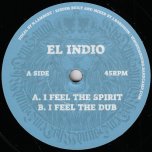 I Feel The Spirit / I Feel The Dub - El Indio