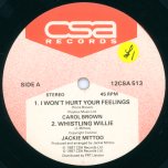 I Won't Hurt Your Feelings / Whistling Willie / A Little Action / Inst - Carol Brown / Jackie Mittoo