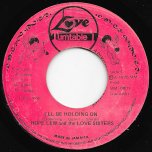 I'll Be Holding On / Keep Holding On Ver - Hopeton Lewis And The Love Sisters / Love Sisters