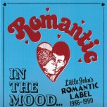 In The Mood..Little Johns Romantic Label 1986-1990 - Various..Jughead..Frankie Paul..Little John..Early B