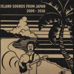 Island Sounds From Japan 2009 - 2016 - Speak No Evil / Aqatuki / Altz / Keiichi Tanaka