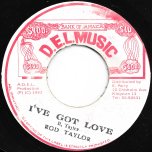 Ive Got Love / Dels Loving Ver - Rod Taylor