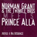 Justice / Justice Dub / Big Disgrace / Dub - Norman Grant And The Twinkle Brothers / Prince Alla