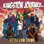 Kingston Journey - Little Lion Sound Feat Brother Culture / Aza Lineage / King Kong / Micah Shemaiah / Queen Omega