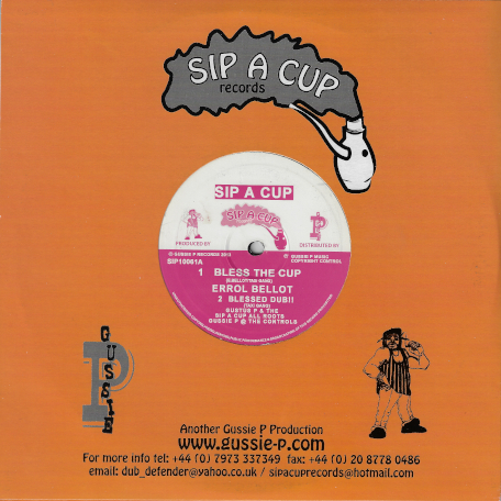 Bless The Cup / Blessed Dub / Musical bosun / Bosun Dub - Errol Bellot / Gussie P And The Sip A Cup Roots 