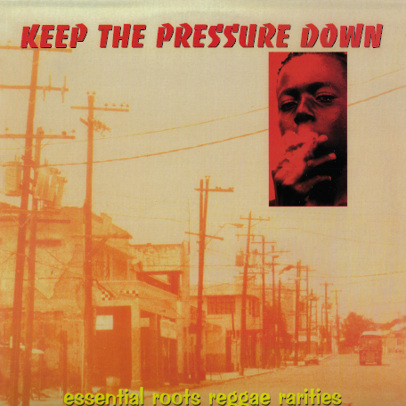 Keep The Pressure Down - Various..Leroy Smart..Bobby Ellis..Desmond Young..Errol Dunkley..Hortense Ellis..Big Youth