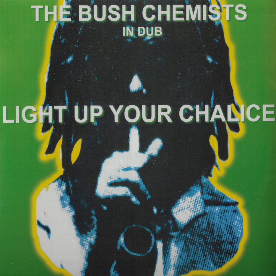 Light Up Your Chalice - The Bush Chemists