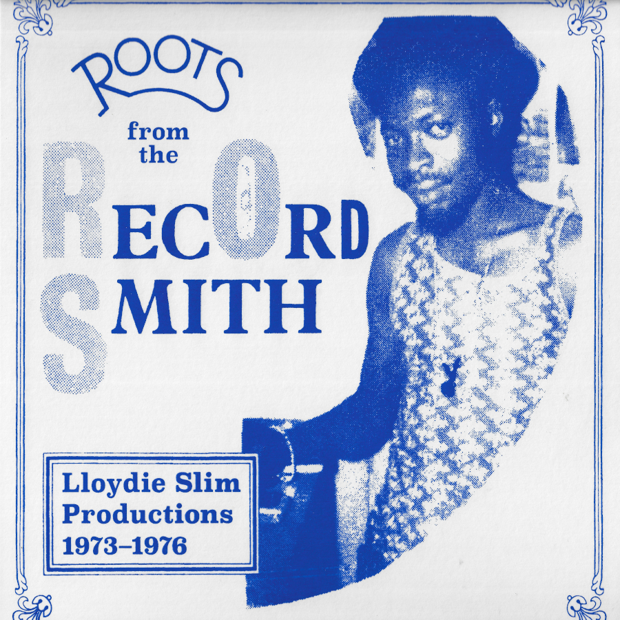 ROOTS FROM THE RECORD SMITH Lloydie Slim Productions 1973 - 1976 - Various - Ronnie Davis / Cornel Campbell / Tappa Zukie / Hortense Ellis / I Roy
