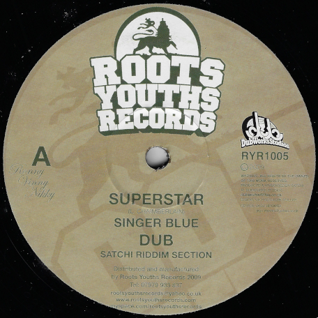 Superstar / Dub / Want To Know / Dub - Singer Blue / Satchi Riddim Section / Leah / Manasseh Riddim Section