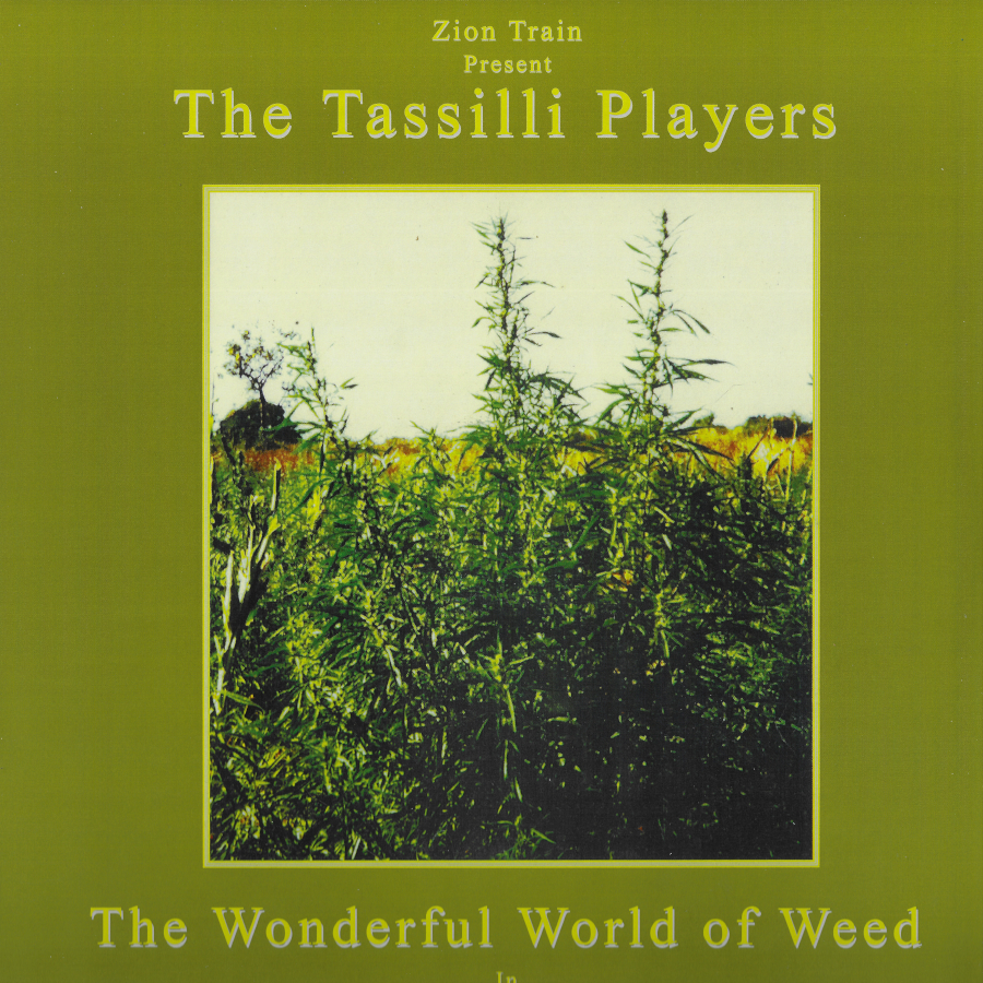 The Wonderful World Of Weed In Dub - Zion Train Presents The Tassilli Players