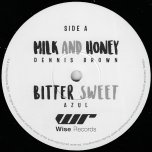 Milk And Honey / Bitter Sweet / Milk And Honey Dub - Dennis Brown / Azul / Jay Glass Dubs