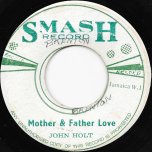 Mother And Father Love / Mother Love Ver - John Holt / The Agrovators