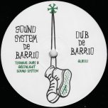 Sound system De Barrio / Dub De Barrio / Music Dubplate / Music Dubplate - Teknikal Dubs With Greenlight Sound System / Sr Wilson