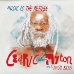 Music Is The Refuge - Cedric Myton Meets Loyal Bass