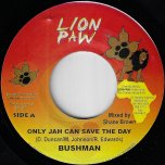 Only Jah Can Save The Day / Nine Eleven Instrumental - Bushman