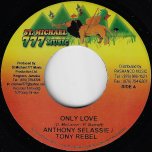 Only Love / Ver - Anthony Selassie And Tony Rebel
