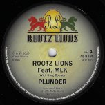 Plunder / Plundering Dub - Rootz Lions Feat MLK And King Cooper