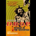 PRESSURE DROP Reggae In The Seventies - John Masouri