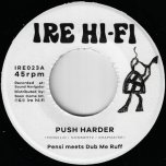 Push Harder / A Harder Melody - Pensi Meets Dub Me Ruff / The Rocker