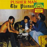 Pusher Man - The Pioneers